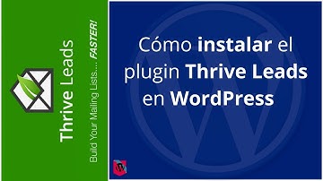 Cómo instalar el plugin Thrive Leads en WordPress