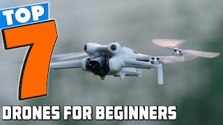 Top 7 Beginner Drones for Easy Flying - Start Here!