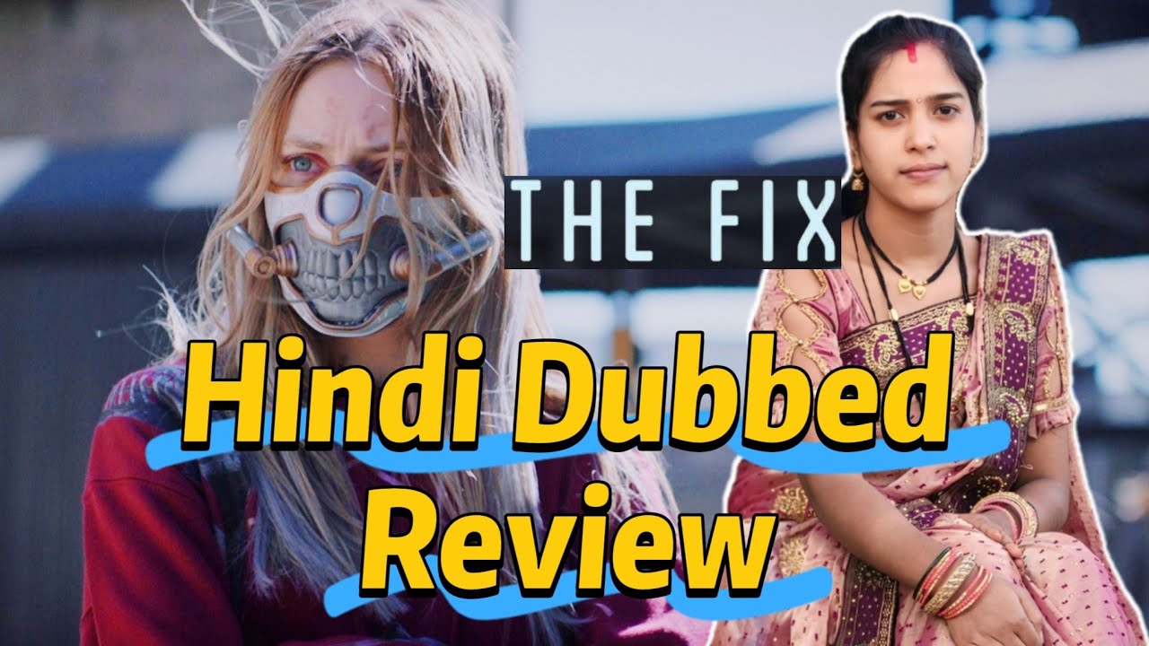 The Fix new movie hindi dubbed review (Pratibha Patel)