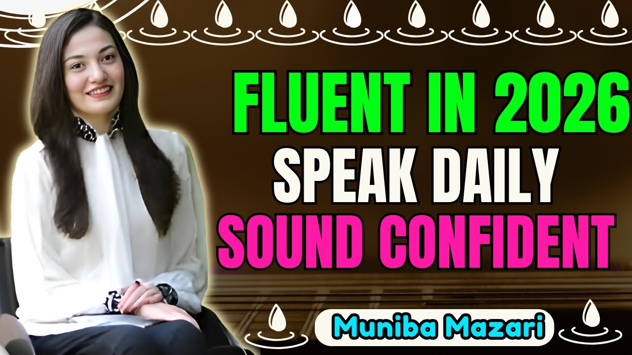 ADVANCED ENGLISH FLUENCY MASTERCLASS: Get Fluent in 2026!|| MUNIBA MAZARI