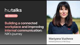 #HuTalks: NIK’s Journey - Building a connected workplace and improving internal communication
