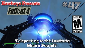 Fallout 4 - Episode #47: Teleporting to the Institute - Shaun Found?