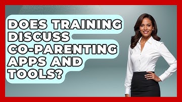 Does Training Discuss Co-Parenting Apps And Tools? - Child Welfare Network