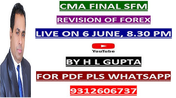 CMA FINAL SFM  REVISION OF FOREX CLASS 2 BY H L GUPTA  WHATS APP FOR PDF  MO ; 9312606737