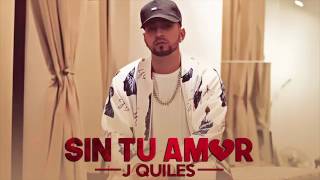 Sin Tu Amor | J Quiles 2017