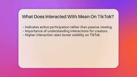 What Does Interacted With Mean On TikTok? - Everyday-Networking