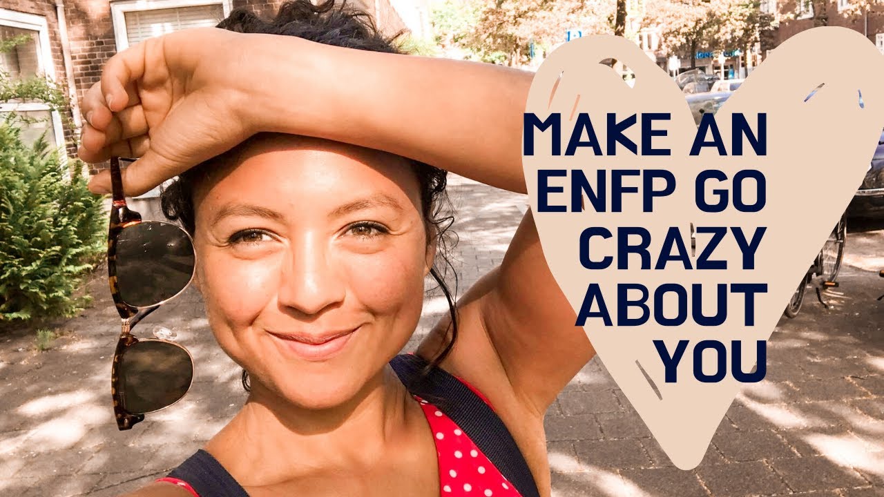How to make an ENFP fall for you