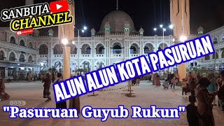Pasuruan Gemuyu cip.GUS IRSYAD YUSUF#pasuruankota