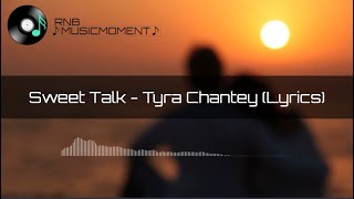 Sweet Talk - Tyra Chantey (Lyrics)