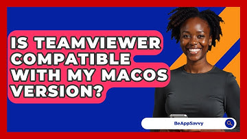 Is TeamViewer Compatible With My MacOS Version? - Be App Savvy