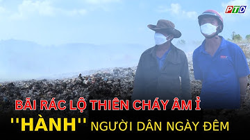 Bãi rác lộ thiên cháy âm ỉ "hành" người dân ngày đêm