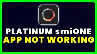 Platinum smiONE App Not Working: How to Fix Platinum smiONE App Not Working screenshot 2