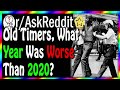 What Year Was Worse Than 2020? (r/AskReddit)