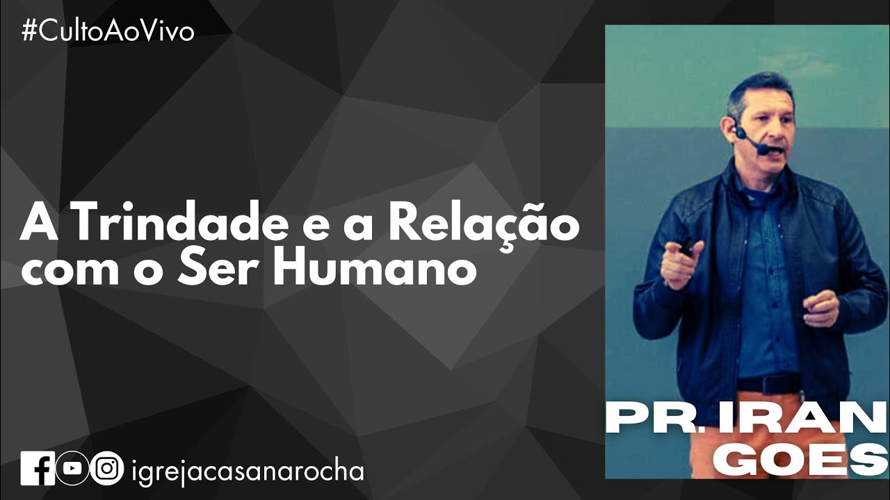 A Trindade e a Relação com o ser Humano | Pr Iran Goes | #CultoAoVivo 