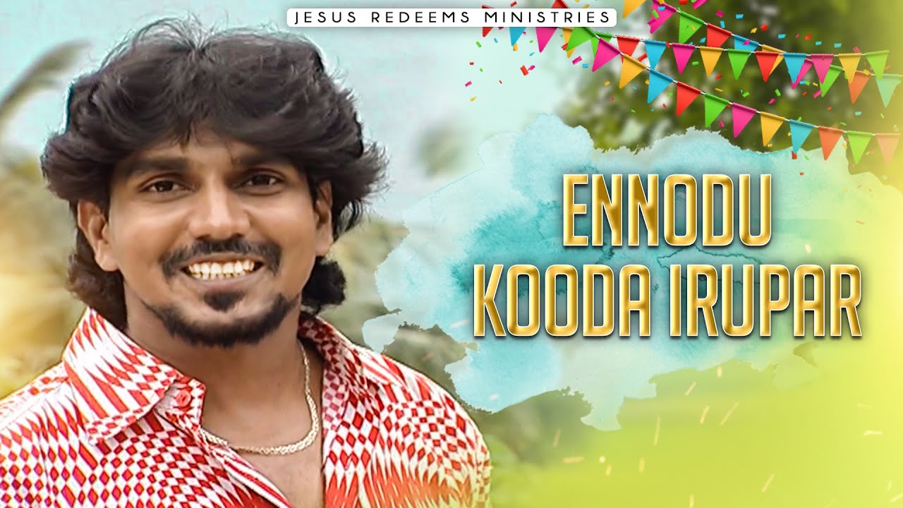 Ennodu Kooda Irupar  Tamil Christian Song  Jesus Redeems