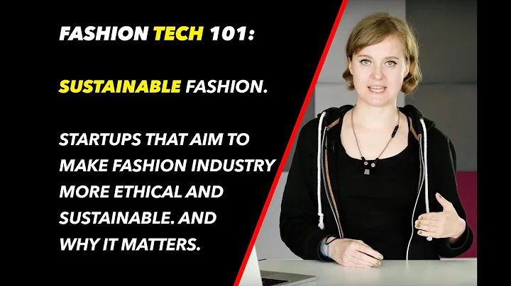 Sustainable fashion and new technologies | Fashion Tech 101