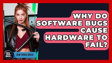 Why Do Software Bugs Cause Hardware To Fail? - How Things Break