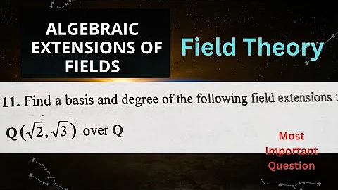 Find a basis and degree of the field extension  Q(2½ ,3½) over Q #fieldtheory #basis #degree 