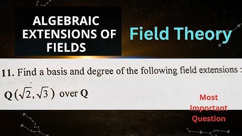 Find a basis and degree of the field extension  Q(2½ ,3½) over Q #fieldtheory #basis #degree 