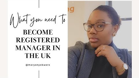 Become a Registered Manager in UK part 1. The first thing you need