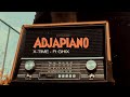 X-TIME - Adjapiano ft. ​⁠@GhixArtist