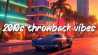 throwback ~best songs of the decade 2010-2019 ~feel good vibes mix