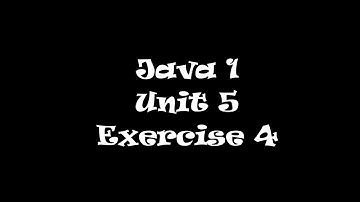 Java Unit 5 Exercise 4