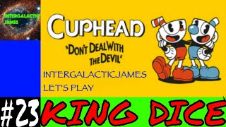 BATTLING KING DICE | Cuphead Let's Play Part #23