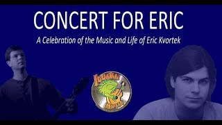 Concert for Eric: A Celebration of the Music and Life of Eric Kvortek