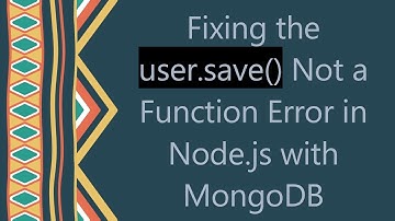 Fixing the user.save() Not a Function Error in Node.js with MongoDB