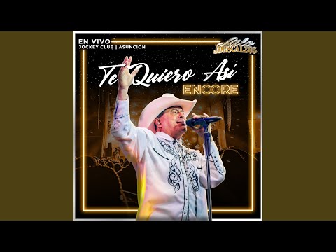 Te Quiero Asi (Encore En Vivo Jockey Club Asuncion)