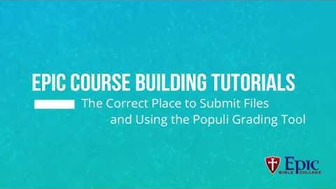 ECBT The Correct Place to Submit Files and Using the Populi Grading Tool