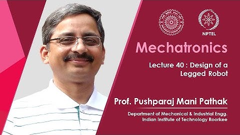 Lecture 40 : Design of a Legged Robot