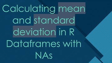 Calculating mean and standard deviation in R Dataframes with NAs