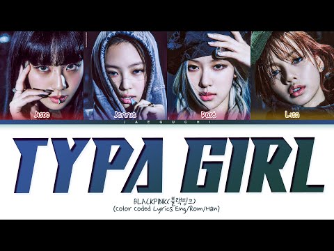 BLACKPINK Typa Girl Lyrics (블랙핑크 Typa Girl 가사) (Color Coded Lyrics)