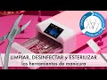 Como LIMPIAR, DESINFECTAR y ESTERILIZAR las herramientas de manicura | Mi paso a paso