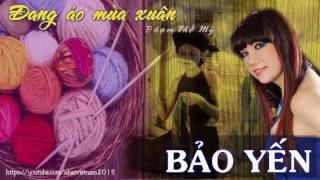 Video thumbnail of "Đan Áo Mùa Xuân - Bảo Yến - Tác Giả Phạm Thế Mỹ"