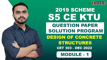 S5 KTU 2019 Scheme QP Solution | CE | DESIGN OF CONCRETE STRUCTURES| CET303 | Module1 - DEC 2022