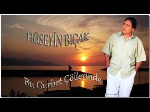 Hüseyin BIÇAK - Bu gurbet çöllerinde