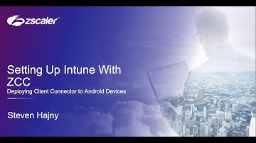 Configuring Intune for Zscaler Client Connector (Android Devices)
