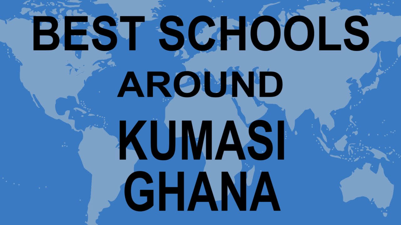 Best Schools Around Kumasi Ghana YouTube