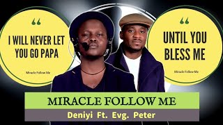 Miracle Follow Me - Deniyi Ft Evg Peter