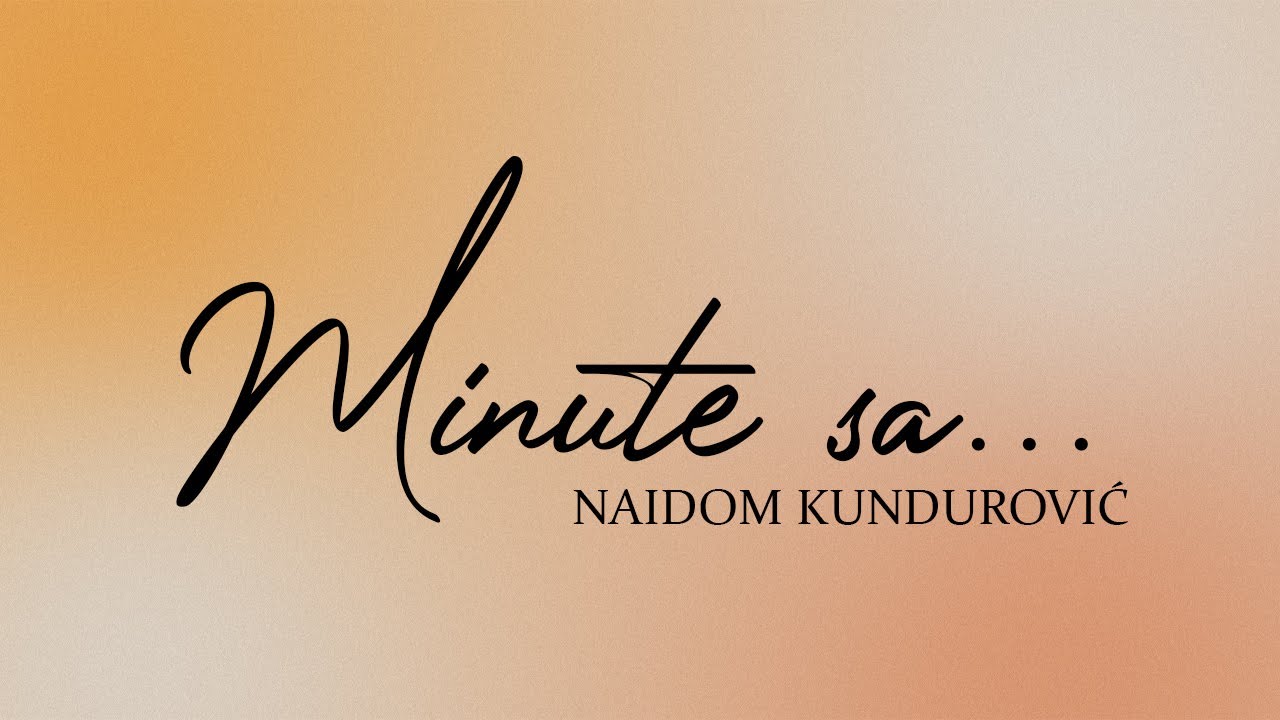 Minute sa Naidom Kundurović: 