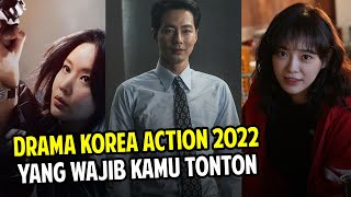 SERU LAGA!! 14 DRAMA KOREA ACTION TERBARU 2022 YANG HARUS KAMU TONTON