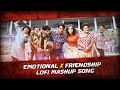 Emotional x Friendship Lofi Mashup Song No-1 Yaari And Best Friend Lofi Song Only Relax