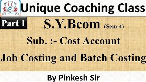 Sybcom Sem-4 | Cost A/C | Vnsgu | Job Costing and Batch Costing Part 1 | By PINKESH SIR
