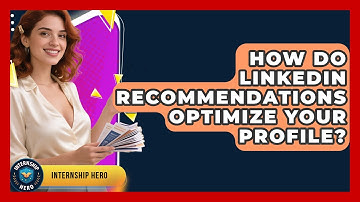 How Do LinkedIn Recommendations Optimize Your Profile? - Internship Hero