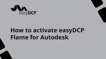 easyDCP for Autodesk Flame - Software Activation