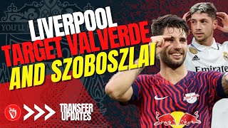 Liverpool Target Valverde and Szoboszlai | LFC Transfer Show