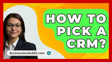 How To Pick A CRM? - BusinessGuide360.com